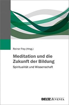 portada Meditation und die Zukunft der Bildung: Spiritualität und Wissenschaft (en Alemán)