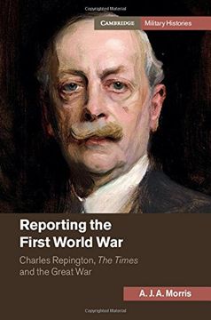portada Reporting the First World War: Charles Repington, The Times and the Great War (Cambridge Military Histories)