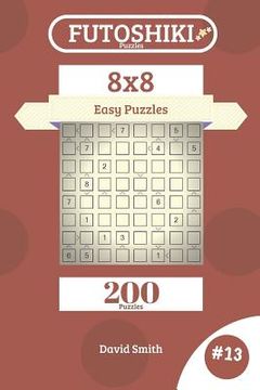 portada Futoshiki Puzzles - 200 Easy Puzzles 8x8 Vol.13 (in English)