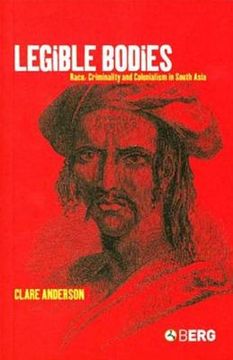 portada Legible Bodies: Race, Criminality and Colonialism in South Asia (in English)