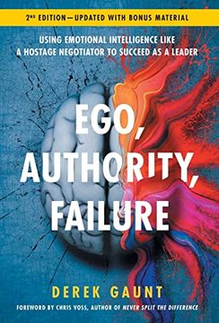 portada Ego, Authority, Failure: Using Emotional Intelligence Like a Hostage Negotiator to Succeed as a Leader - 2nd Edition (in English)
