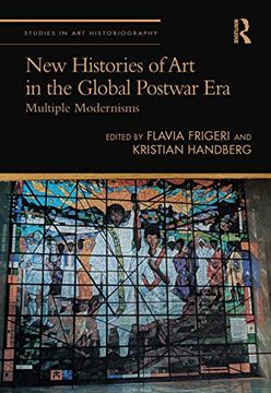 portada New Histories of art in the Global Postwar Era: Multiple Modernisms (Studies in art Historiography) (en Inglés)