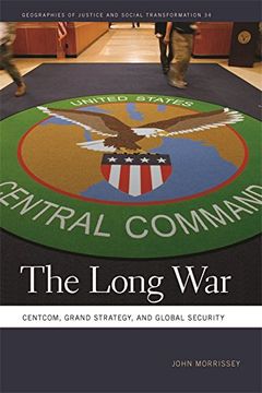 portada Long War: Centcom, Grand Strategy, and Global Security (Geographies of Justice and Social Transformation)