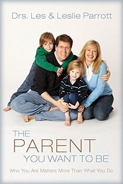 portada The Parent you Want to be: Who you are Matters More Than What you do (in English)