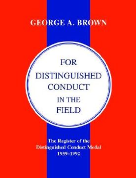 portada for distinguished conduct in the field.the register of the distinguished conduct medal 1939-1992. (en Inglés)