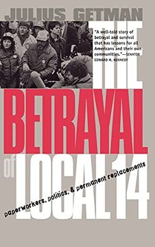 portada The Betrayal of Local 14: Paperworkers, Politics, and Permanent Replacements (en Inglés)