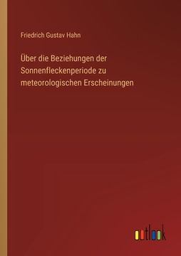portada Über die Beziehungen der Sonnenfleckenperiode zu meteorologischen Erscheinungen (in German)