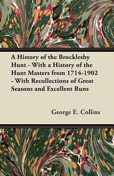 portada a history of the brocklesby hunt - with a history of the hunt masters from 1714-1902 - with recollections of great seasons and excellent runs