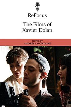 portada Refocus: The Films of Xavier Dolan (Refocus: The International Directors) (en Inglés)