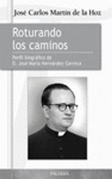 portada Roturando Los Caminos: Perfil Biográfico De D. José María Hernández Garnica (in Spanish)