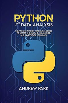 portada Python for Data Analysis: How to use Python and Data Science to Better Understand, Summarize, and Investigate Your Data (en Inglés)