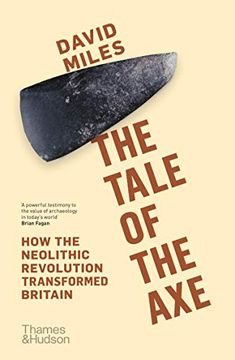 portada The Tale of the Axe: How the Neolithic Revolution Transformed Britain (en Inglés)
