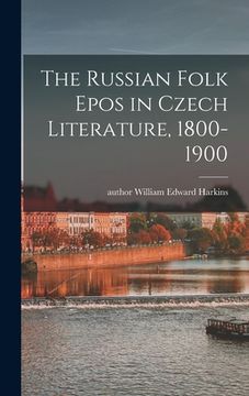 portada The Russian Folk Epos in Czech Literature, 1800-1900