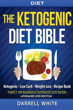portada Diet: The Ketogenic Diet Beginner's Bible: Ketogenic - Low Carb - Weight Loss - Fat Loss (in English)
