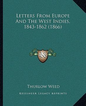 portada letters from europe and the west indies, 1843-1862 (1866) (en Inglés)