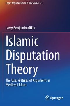 portada Islamic Disputation Theory: The Uses & Rules of Argument in Medieval Islam