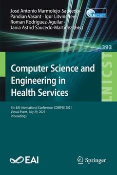 portada Computer Science and Engineering in Health Services: 5th Eai International Conference, Compse 2021, Virtual Event, July 29, 2021, Proceedings (en Inglés)