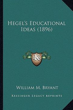 portada hegel's educational ideas (1896) (in English)