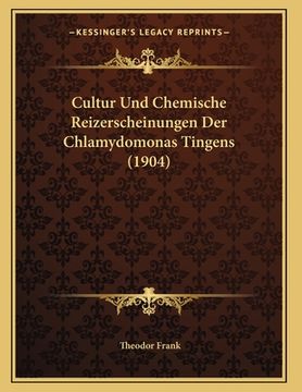 portada Cultur Und Chemische Reizerscheinungen Der Chlamydomonas Tingens (1904) (in German)