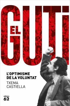 portada Antoni Gutiérrez Díaz, el Guti: L'Optimisme de la Voluntat (Biografies i Memòries) (en Catalá)