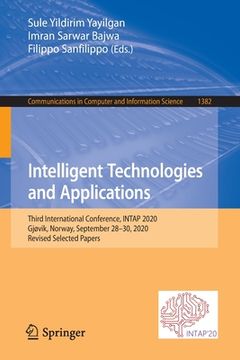 portada Intelligent Technologies and Applications: Third International Conference, Intap 2020, Gjøvik, Norway, September 28-30, 2020, Revised Selected Papers (in English)