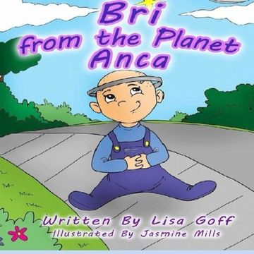 portada Bri from the Planet Anca: Our Fun and Fantastical Story of when we Adopted our Daughter with Spina Bifida; It's our Story, and we're Sticking to it!