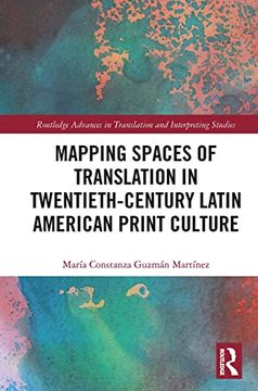 portada Mapping Spaces of Translation in Twentieth-Century Latin American Print Culture (Routledge Advances in Translation and Interpreting Studies) (in English)