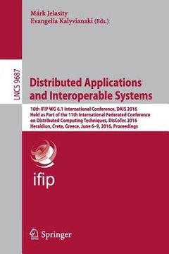 portada Distributed Applications and Interoperable Systems: 16th Ifip Wg 6.1 International Conference, Dais 2016, Held as Part of the 11th International Feder (in English)