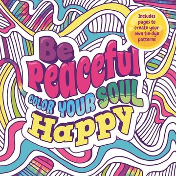 portada Be Peaceful: Color Your Soul Happy: Adult Coloring Book (in English)
