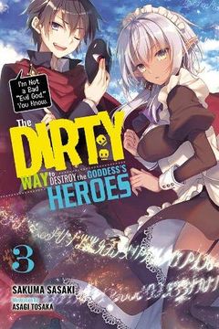 portada The Dirty way to Destroy the Goddess's Heroes, Vol. 3 (Light Novel) (Dirty way to Destroy the Goddess's Heroes Light Novel) (en Inglés)