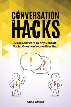 portada Conversation Hacks: Direct Answers To Any Difficult Social Question You Have Ever Had (en Inglés)