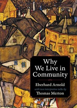 portada Why we Live in Community: With two Interpretive Talks by Thomas Merton (Plough Spiritual Classics: Backpack Classics for Modern Pilgrims) (en Inglés)