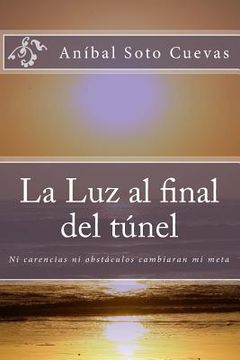 portada La Luz al final del túnel: Ni carencias ni obstáculos derribarán mi sueño