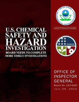 portada U.S. Chemical Safety and Hazard Investigation Board Needs to Complete More Timely Investigations