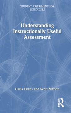 portada Understanding Instructionally Useful Assessment (Student Assessment for Educators)
