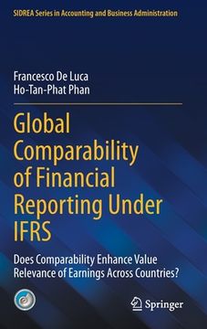 portada Global Comparability of Financial Reporting Under Ifrs: Does Comparability Enhance Value Relevance of Earnings Across Countries? (en Inglés)