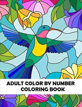 portada Adult Color by Number Coloring Book: Large Print Birds, Flowers, Animals and Pretty Patterns (Adult Coloring by Numbers) (en Inglés)