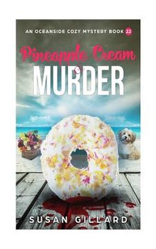 portada Pineapple Cream & Murder: An Oceanside Cozy Mystery - Book 22 (en Inglés)