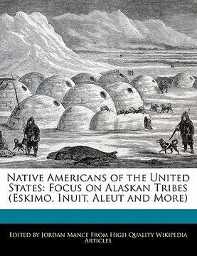 portada native americans of the united states: focus on alaskan tribes (eskimo, inuit, aleut and more) (en Inglés)