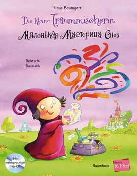 Die Kleine Traummischerin. Kinderbuch Deutsch-Russisch mit Audio-Cd