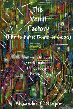 portada The Vomit Factory: (Life is Fake: Death is Good) (en Inglés)