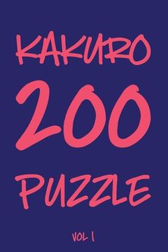 portada Kakuro 200 Puzzle Vol1: Cross Sums Puzzle Book, Number Game, hard,10x10, 2 puzzles per page
