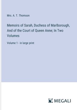 portada Memoirs of Sarah, Duchess of Marlborough, And of the Court of Queen Anne; In Two Volumes: Volume 1 - in large print