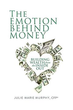 portada The Emotion Behind Money: Building Wealth From the Inside out (en Inglés)