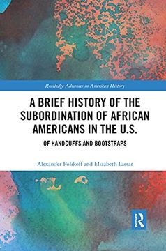 portada A Brief History of the Subordination of African Americans in the U. Su (Routledge Advances in American History) (en Inglés)