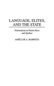 portada Language, Elites, and the State: Nationalism in Puerto Rico and Quebec 
