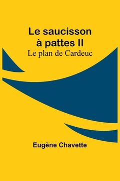 portada Le saucisson à pattes II; Le plan de Cardeuc (en Francés)