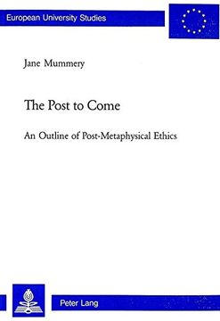 portada The Post to Come: An Outline of Post-Metaphysical Ethics