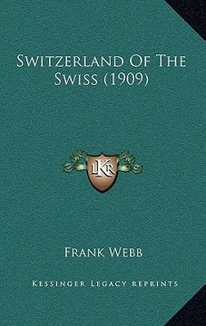 portada switzerland of the swiss (1909) (en Inglés)