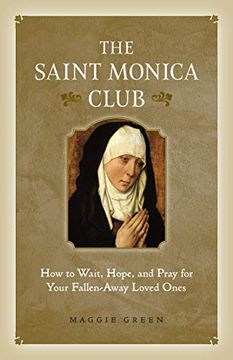 portada Saint Monica Club: How to Wait, Hope, and Pray for Your Fallen-Away Loved Ones (en Inglés)